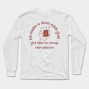 I'd Make A Deal With God Long Sleeve T-Shirt